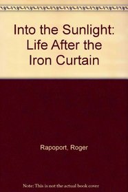 Into the Sunlight: Life After the Iron Curtain