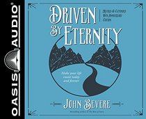 Driven by Eternity: Make Your Life Count Today & Forever
