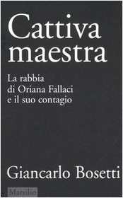 Cattiva maestra. La rabbia di Oriana Fallaci e il suo contagio