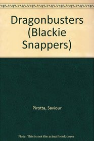 Dragonbusters (Blackie Snappers)