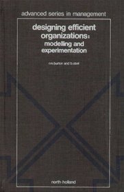 Designing Efficient Organizations: Modelling and Experimentation (Advanced Series in Management)