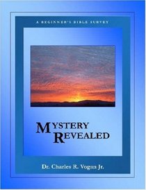 Mystery Revealed: A Beginner's Bible Survey