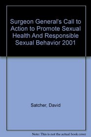 Surgeon General's Call to Action to Promote Sexual Health And Responsible Sexual Behavior 2001