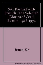 Self-Portrait With Friends: The Selected Diaries of Cecil Beaton, 1922-1974