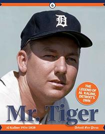 Mr. Tiger: The Legend of Al Kaline, Detroit?s Own