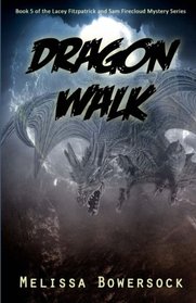 Dragon Walk (Lacey Fitzpatrick and Sam Firecloud Mystery) (Volume 5)