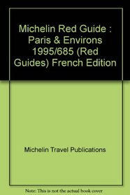 Michelin Red Guide 1995 Paris & Environs: Paris & Environs 1995/685 (Michelin Red Guide: Paris)