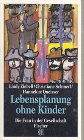 Lebensplanung ohne Kinder: Perspektiven eines bewussten Verzichts (Die Frau in der Gesellschaft) (German Edition)