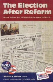 The Election After Reform: Money, Politics, and the Bipartisan Campaign Reform Act (Campaigning American Style)