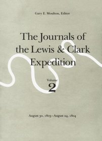 The Journals of Lewis  Clark Expedition: August 30, 1803-August 24, 1804 (Journals of the Lewis and Clark Expedition)