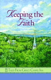 Keeping the Faith (Tales from Grace Chapel Inn, Bk 47)