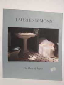 Laurie Simmons - The Music of Regret