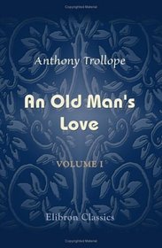 An Old Man's Love: Volume 1