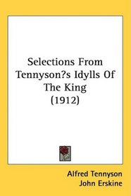 Selections From Tennysons Idylls Of The King (1912)