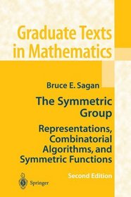 The Symmetric Group: Representations, Combinatorial Algorithms, and Symmetric Functions (Graduate Texts in Mathematics)