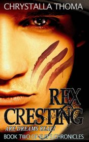 Rex Cresting: Are dreams real? (Volume 2)