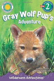 Gray Wolf Pup's Adventure: Wilderness Adventures (Read-and-Discover) (Smithsonian Institution Read & Discover, Level 1) (Wilderness Adventures: Read & Discover Level 2: Guided Reading Level J)