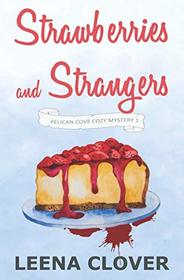 Strawberries and Strangers: A Cozy Murder Mystery (Pelican Cove Cozy Mystery Series)