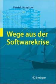 Wege aus der Softwarekrise: Verbesserungen bei der Softwareentwicklung (German Edition)