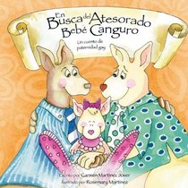 En Busca del Atesorado Bebe Canguro, un cuento de paternidad gay (Spanish Edition)
