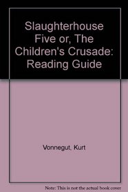 Slaughterhouse Five Or, The Children's Crusade: Reading Guide