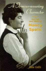A Trouser-Wearing Character: The Life and Times of Nancy Spain