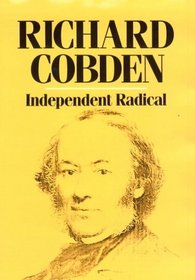 Richard Cobden : Independent Radical