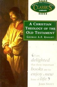 Christian Theology of the Old Testament (Biblical and Theological Classics Library)