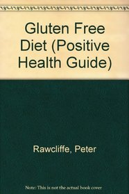 Gluten-free Diet Book (Positive Health Guide)