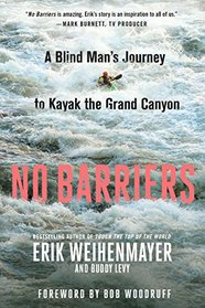 No Barriers: A Blind Man's Journey to Kayak the Grand Canyon