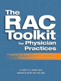 The RAC Toolkit for Physician Practices: Protecting your Bottom Line under Medicare's Recovery Audit Contractor Program