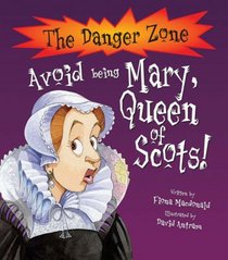 Dangerzone: Avoid being Mary Queen of Scots (Danger Zone)