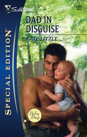 Dad in Disguise (Baby Daze, Bk 1) (Silhouette Special Edition, No 1889)