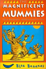 The Magnificent Mummies (Blue Bananas)