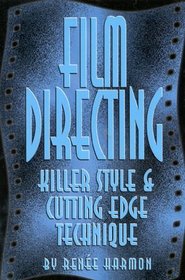 Film Directing: Killer Style  Cutting Edge Technique