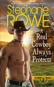 A Real Cowboy Always Protects (Wyoming Rebels)