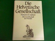 Die Helvetische Gesellschaft: Spataufklarung und Vorrevolution in der Schweiz (German Edition)