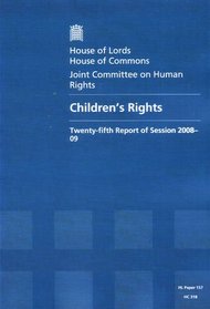 Children's Rights: Twenty-fifth Report of Session 2008-09 Report, Together With Formal Minutes and Oral and Written Evidence: House of Lords Paper 157 Session 2008-09 (House of Lords Papers)