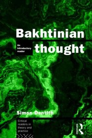 Bakhtinian Thought: An Introductory Reader (Critical Readers in Theory and Practice)