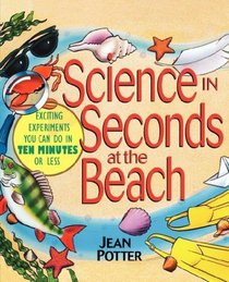 Science in Seconds at the Beach: Exciting Experiments You Can Do in Ten Minutes or Less