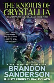 Knights of Crystallia, The (Alcatraz Versus the Evil Librarians, 3)
