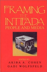 Framing the Intifada: People and Media (Communication and Information Science)