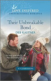 Their Unbreakable Bond (K-9 Companions, Bk 1) (Love Inspired, No 1401)