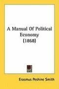 A Manual Of Political Economy (1868)
