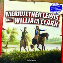 Meriwether Lewis and William Clark (Pioneer Spirit: The Westward Expansion (Powerkids))