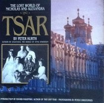 Tsar:  The Lost World of Nicholas and Alexandra