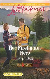 Her Firefighter Hero (Men of Wildfire, Bk 1) (Love Inspired, No 994) (Larger Print)
