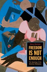 Freedom Is Not Enough: The Opening of the American Workplace (Russell Sage Foundation Books at Harvard University Press)