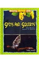 Spits and Squirts: How Animals Squirt to Survive (Amazing Animal Skills)