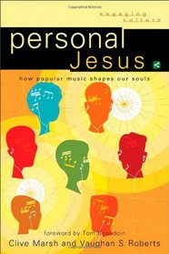Personal Jesus: How Popular Music Shapes Our Souls (Engaging Culture)